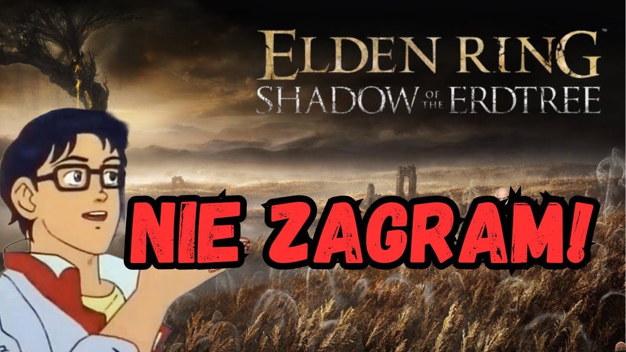 Czemu nie skończę Elden Ring: Shadow Of The Erdtree!