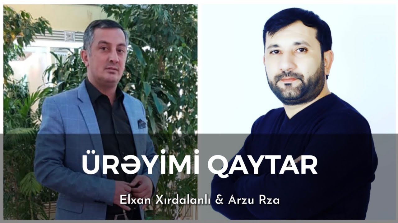 Elxan Xırdalanlı & Arzu Rza - &Uuml;rəyimi qaytar