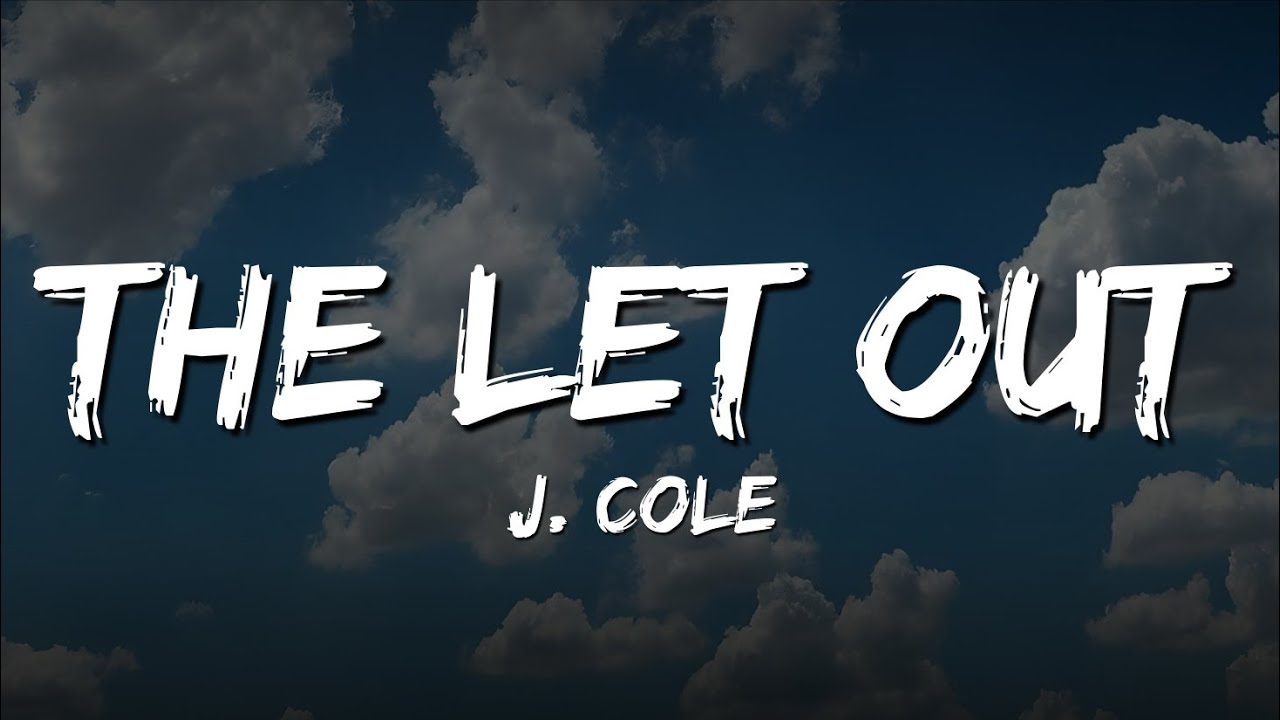 J. Cole - The let out (Lyrics)