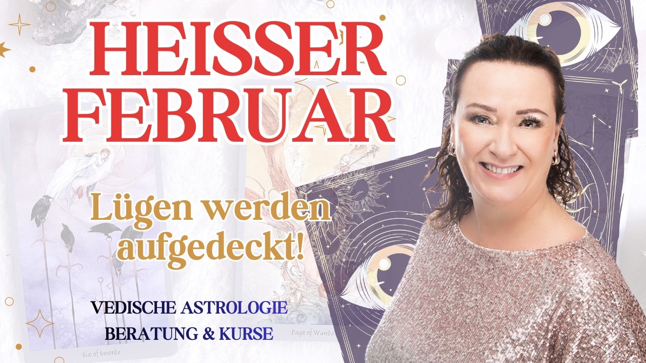 Heißer Februar deckt die größten Lügen auf - Vedische Astrologie