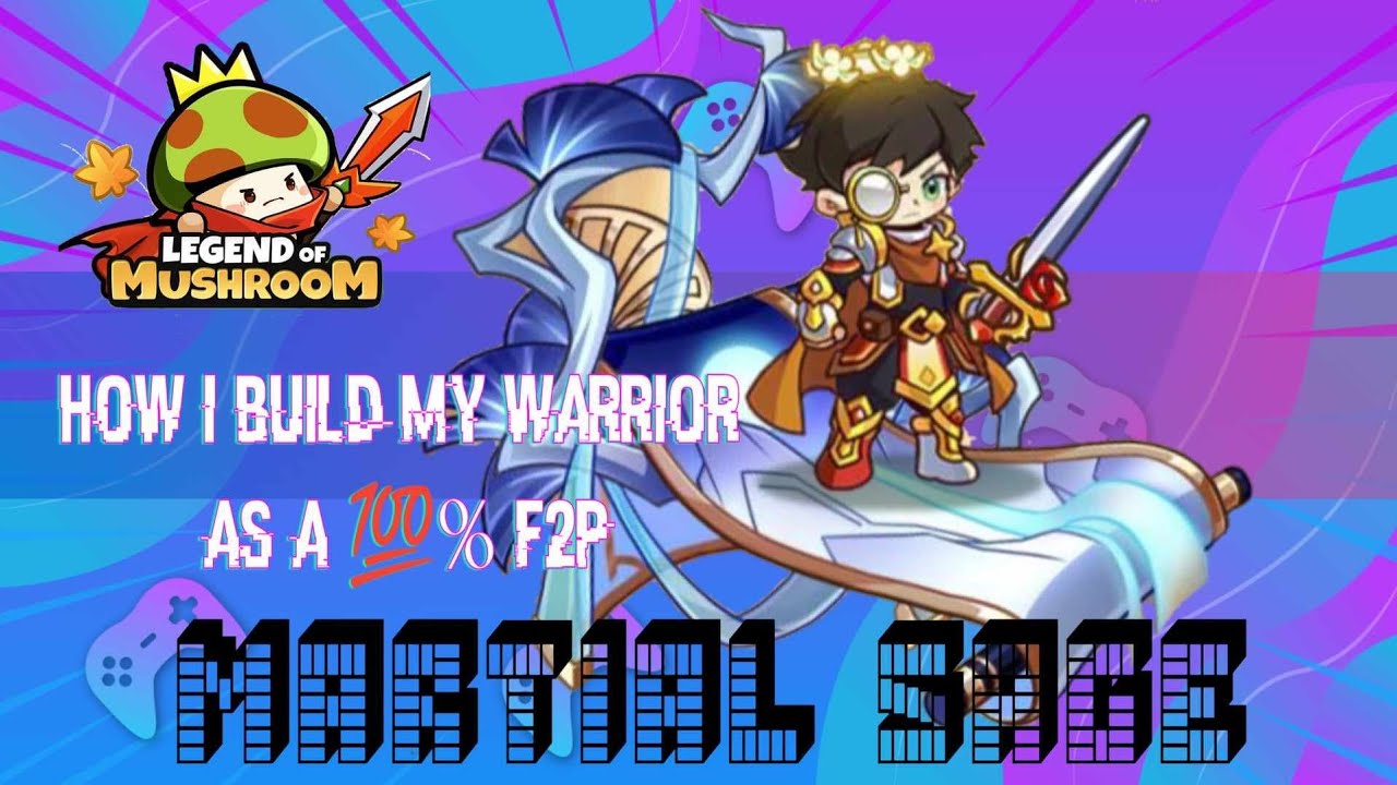 How I build my Warrior (Martial Sage)  as a 100% F2P in Legend of Mushroom.
