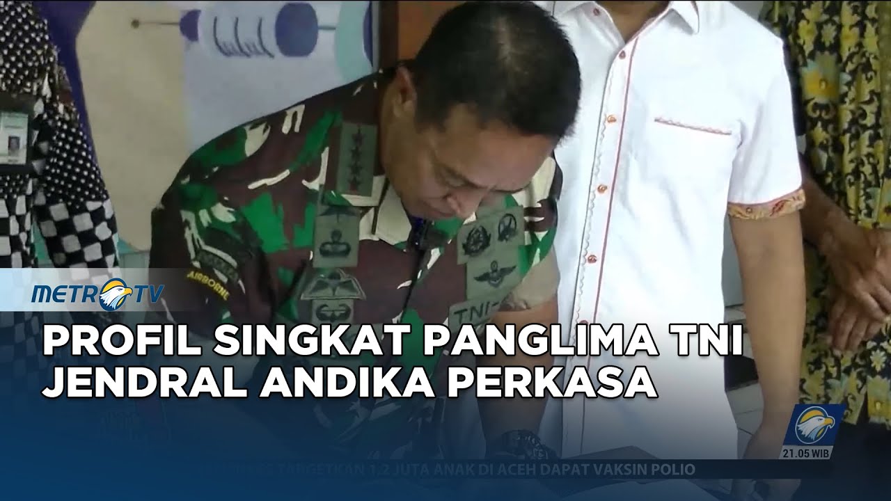 Profil Singkat Sosok Panglima TNI Jenderal Andika Perkasa