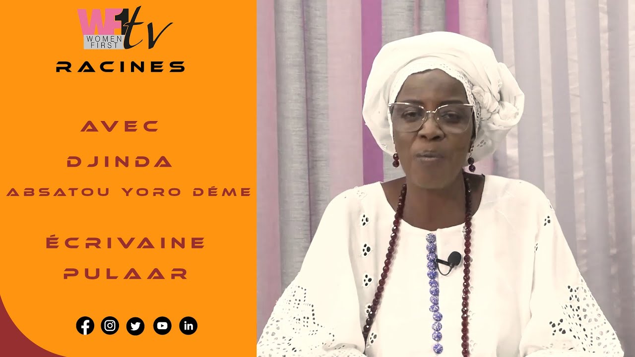 RACINES (Pulaar sous titr&eacute;e Fran&ccedil;ais): avec DJINDA- Absatou Yoro D&egrave;me &eacute;crivaine
