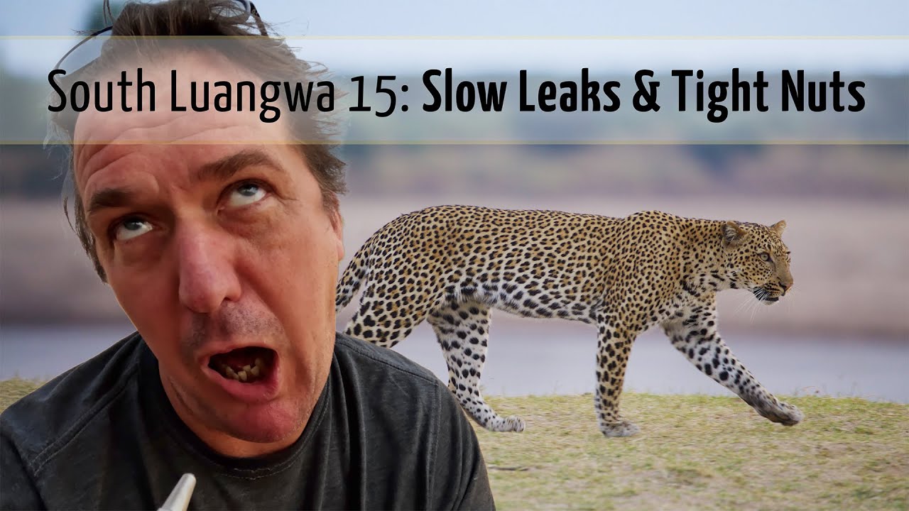 Slow Leaks and Tight Nuts | South Luangwa National Park Ep15