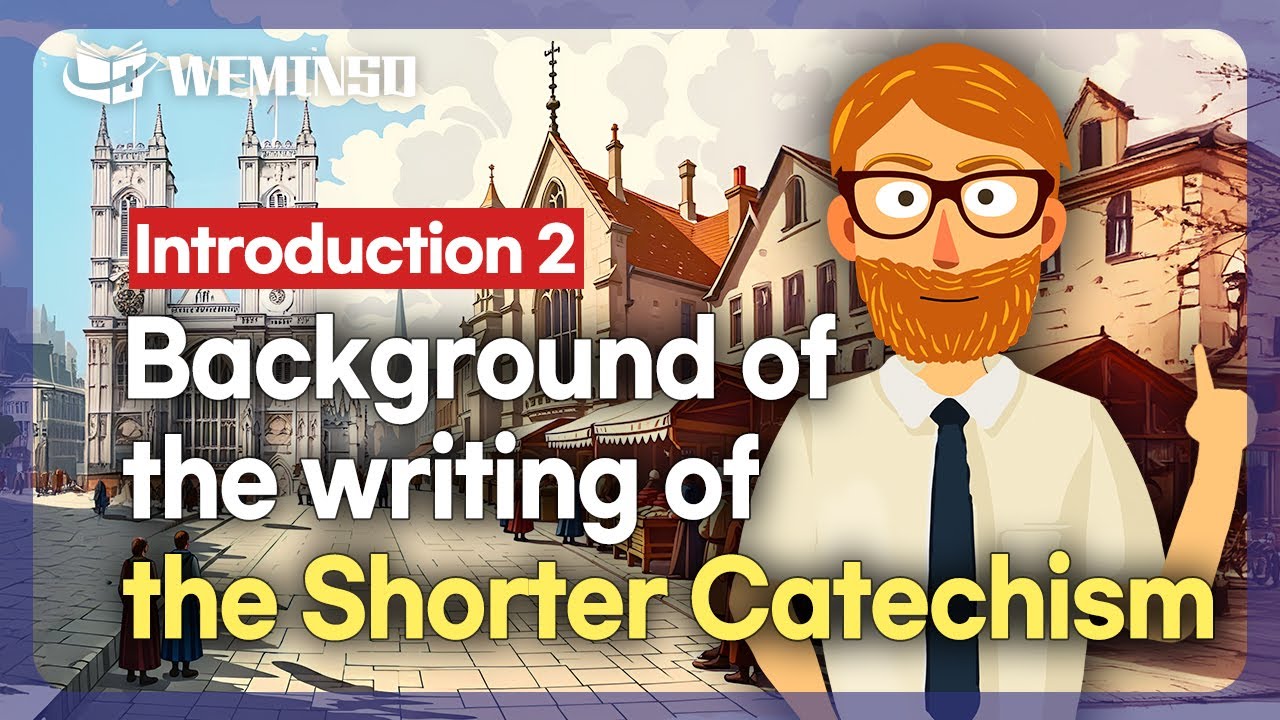 [Weminso] Эпизод 2: Истоки Вестминстерского краткого катехизиса