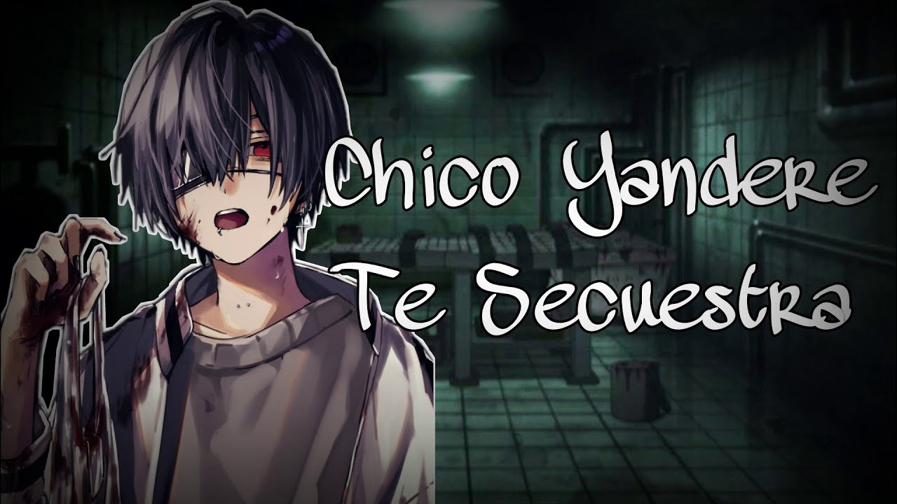 Chico Yandere Te Secuestra (Roleplay Español)