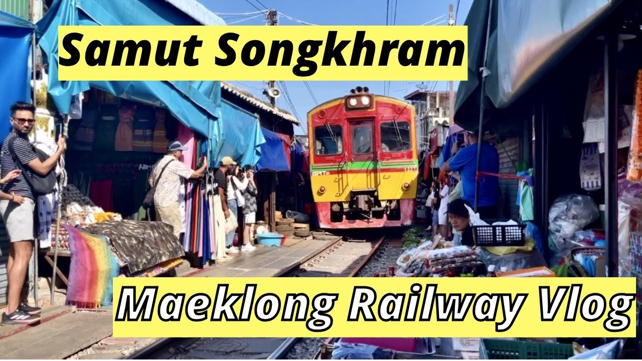 SAMUT SONGKRAM | MAEKLONG RAILWAY TRAIN MARKET VLOG !