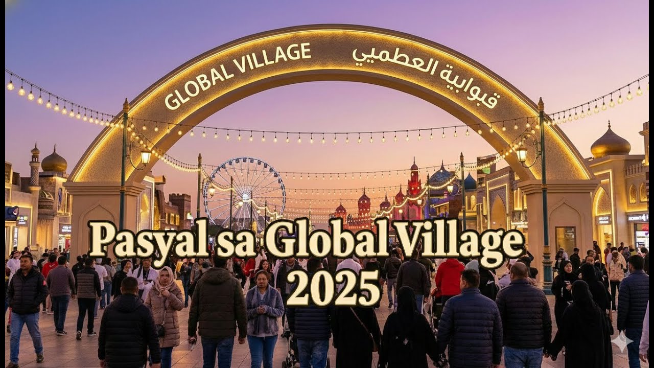 Pasyal sa Global Village Dubai 2025🌍✨