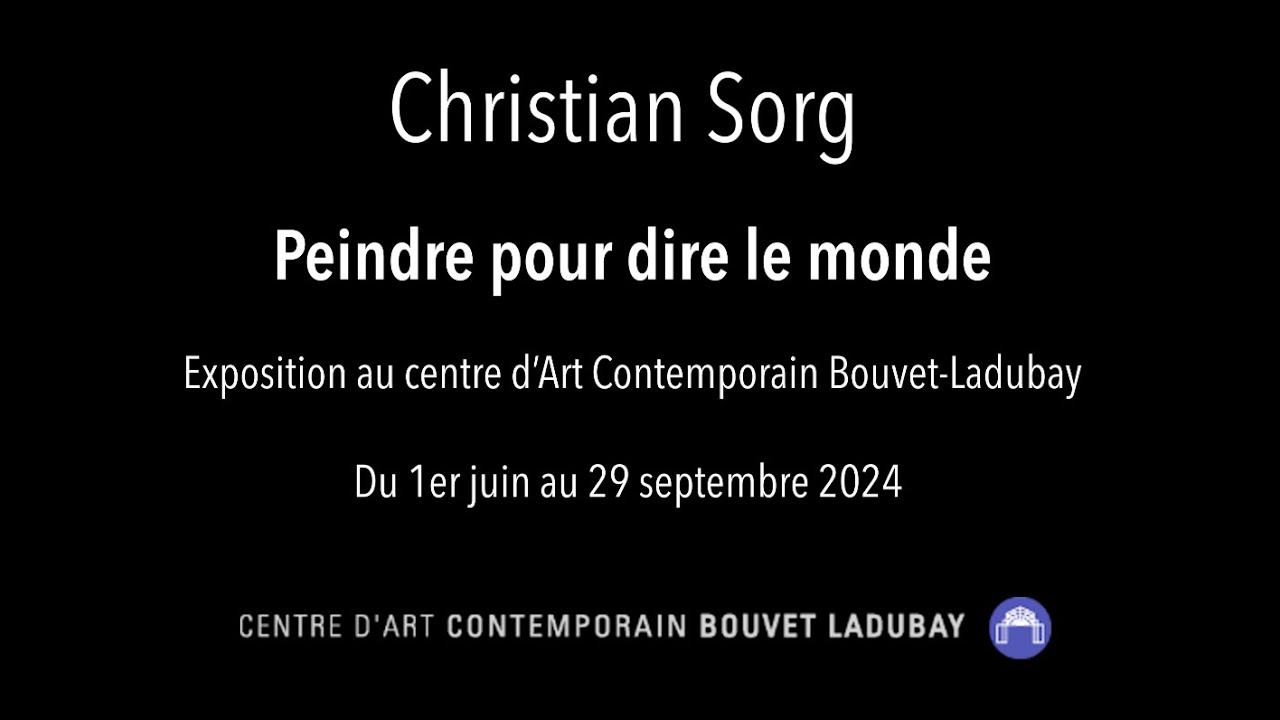 Dialogue C. Sorg/V.Vanoosten "Peindre pour dire le monde" / Centre d'Art Contemporain Bouvet Ladubay