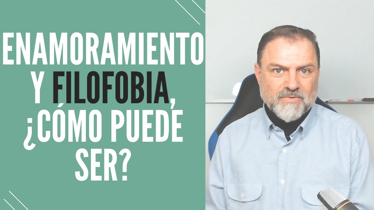 Si tiene Filofobia, ¿por qué se Enamora?