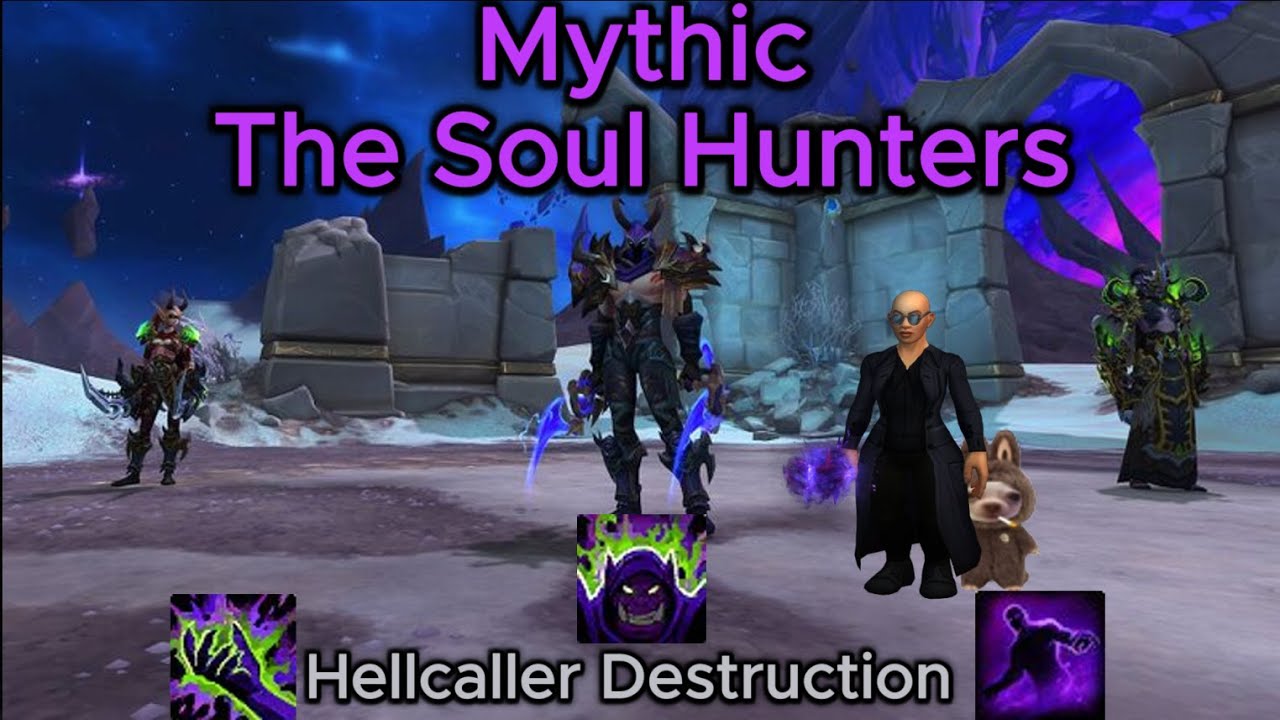 Mythic Soul Hunters - Destruction Warlock PoV