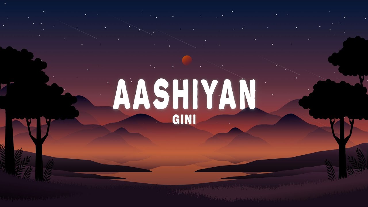 gini - Aashiyan (Lyrics)