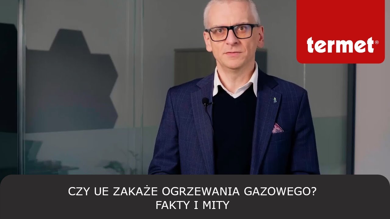 Czy UE zakaże ogrzewania gazowego po 2040 roku? Fakty i mity