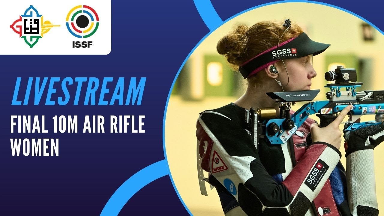 Livestream - 10m Air Rifle Women Final - ISSF World Cup Final Rifle/Pistol/Shotgun