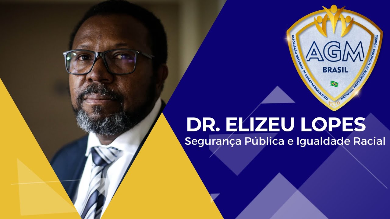 Dr. Elizeu Soares Lopes - Segurança Pública e Igualdade Racial | GCM EM PAUTA
