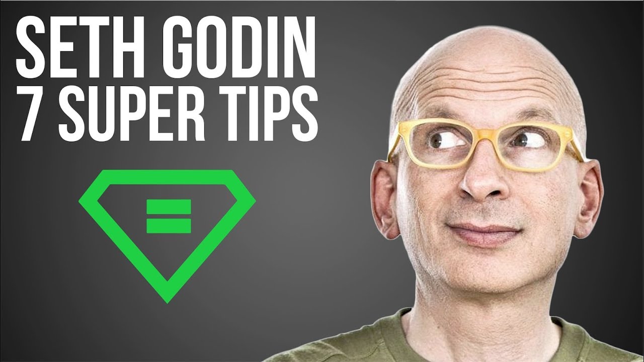 Seth Godin | 7 Super Tips