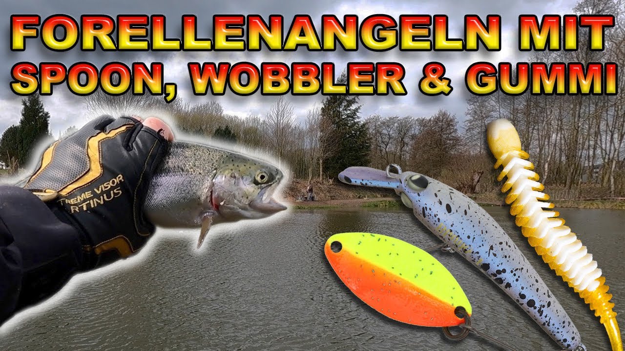 Forellenangeln mit Spoon Wobbler & Gummi