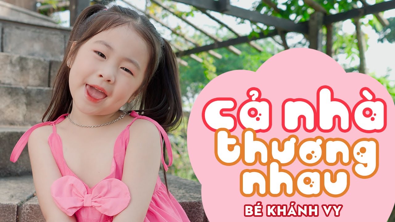 Ba thương con vì con giống mẹ ♫ CẢ NHÀ THƯƠNG NHAU - BÉ KHÁNH VY | Nhạc Thiếu Nhi Mầm Chồi Lá 2023