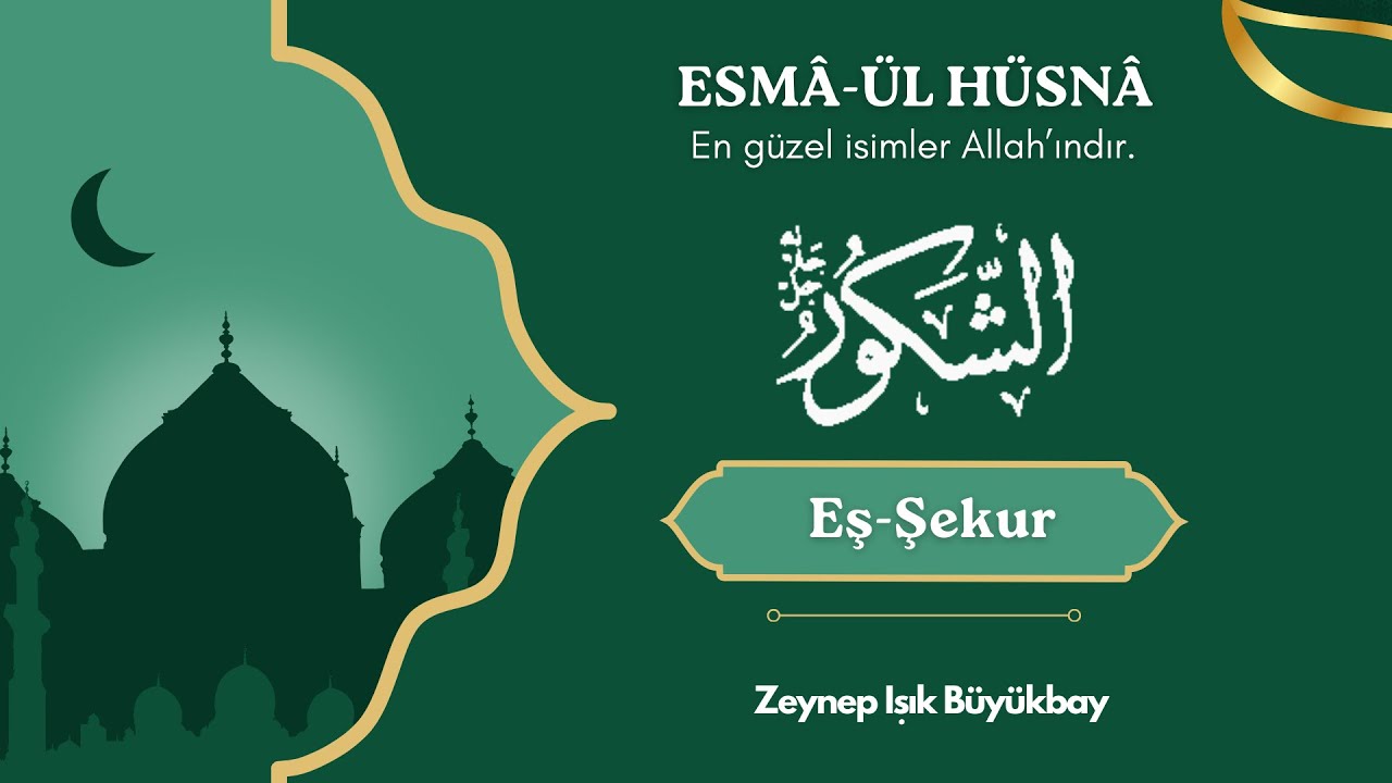 ESMÂ'ÜL HÜSNÂ ile Karakter Gelişimi | EŞ - ŞEKUR | Zeynep Işık Büyükbay