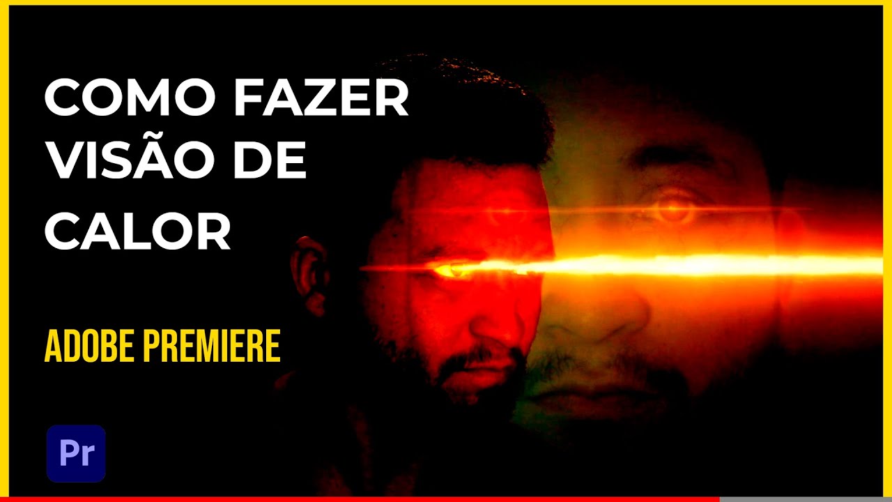 Como fazer vis&atilde;o de calor no Adobe Premiere | Laser dos Olhos