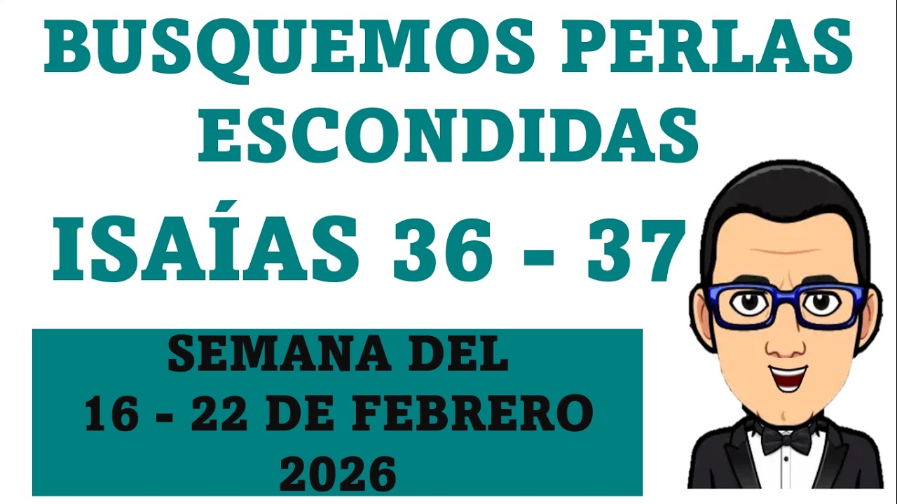 BUSQUEMOS PERLAS ESCONDIDAS SEMANA DEL 16 - 22 DE FEBRERO 2026 ISAÍAS 36 - 37 #biblia #biblestudy