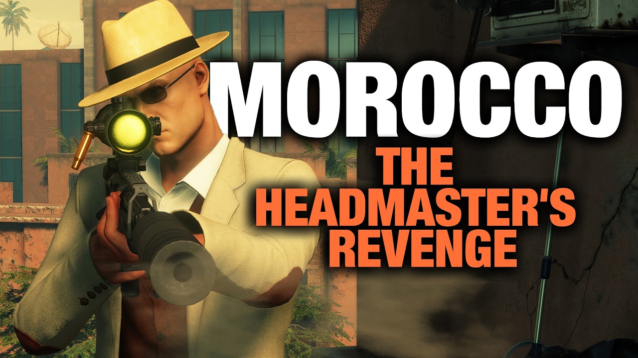 HITMAN | MOROCCO | THE HEAD MASTERS REVENGE