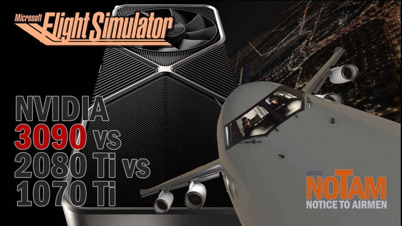 RTX 3090 Microsoft Flight Simulator 2020 - msfs 2020 Nvidia 1070 Ti vs 2080 Ti vs 3090 4K Ultra GPUs