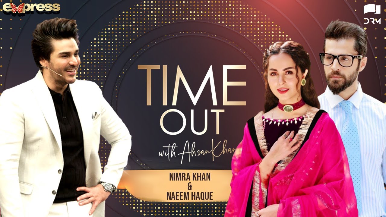 Time Out With Ahsan Khan | Episode 58 | Nimra Khan & Naeem Haque | Express TV | IAB1O