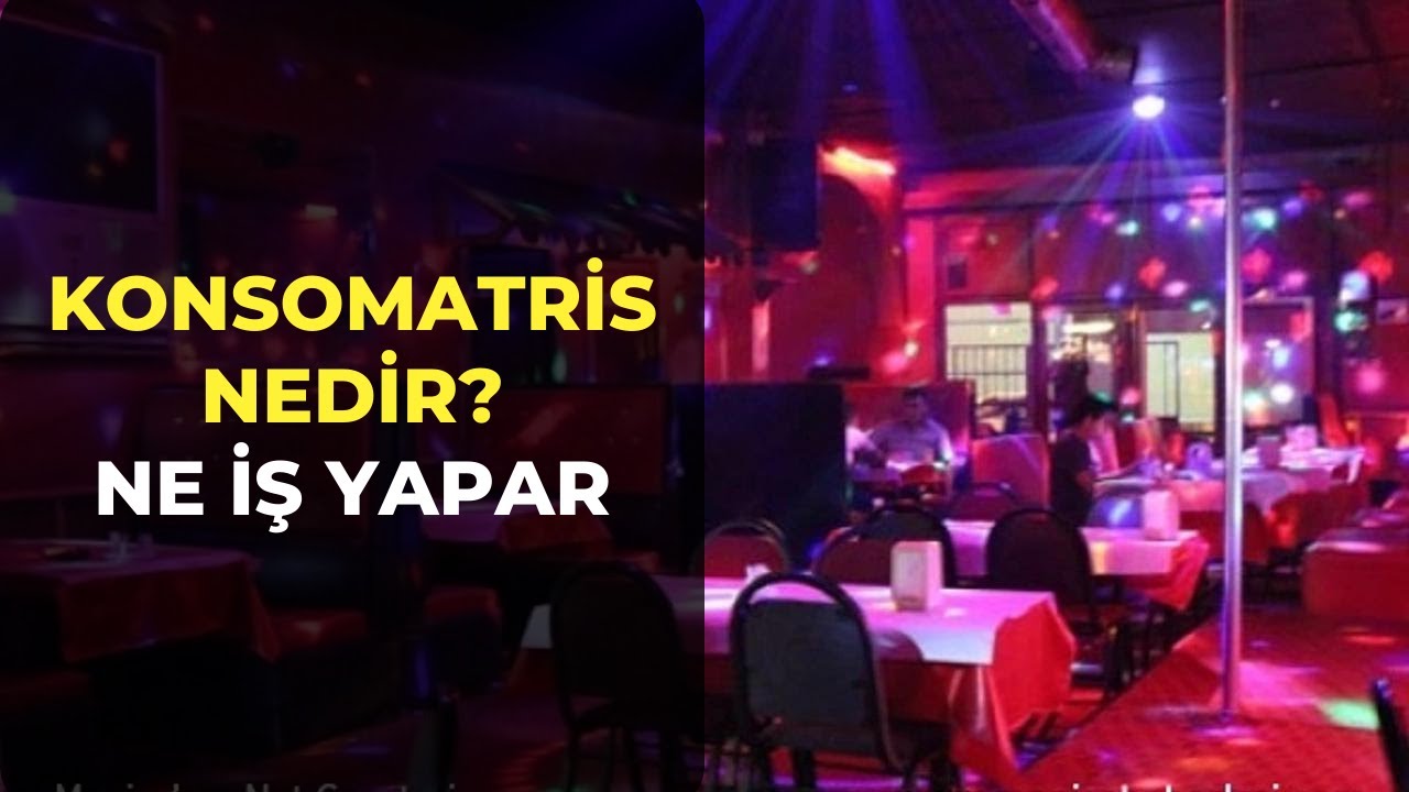 Konsomatris Nedir? Konsomatrisler Ne İş Yapar?