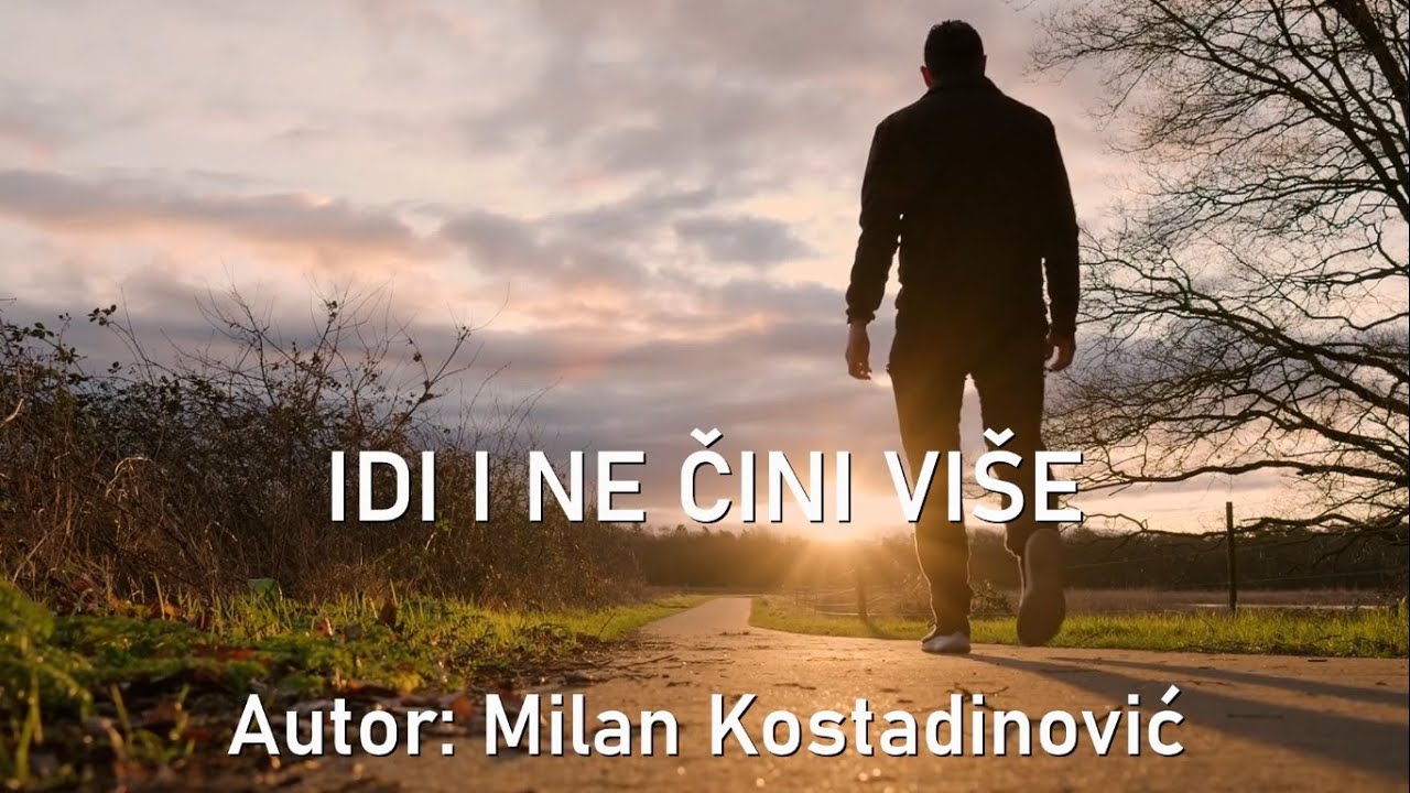 IDI I NE ČINI VIŠE
