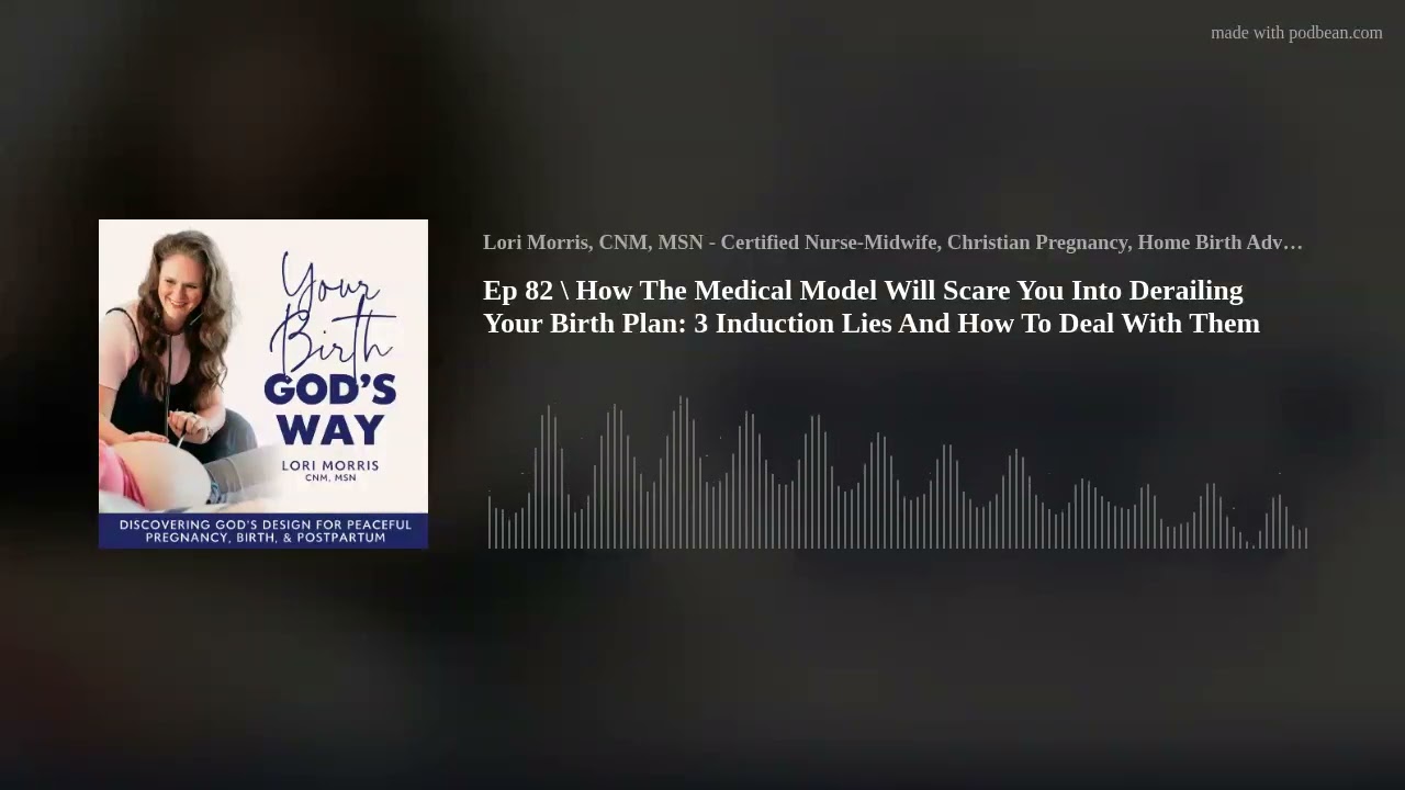 Ep 82 \ How The Medical Model Will Scare You Into Derailing Your Birth Plan: 3 Induction Lies And Ho