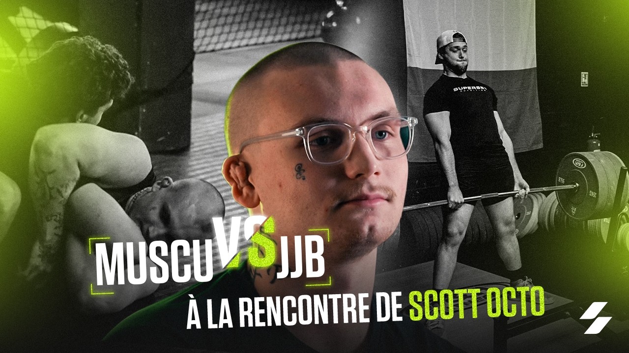 JJB VS MUSCU : À la rencontre de Scott Octo