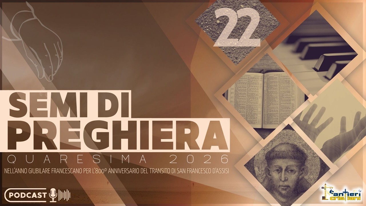 Semi di Preghiera - Quaresima 26 - Giorno 22