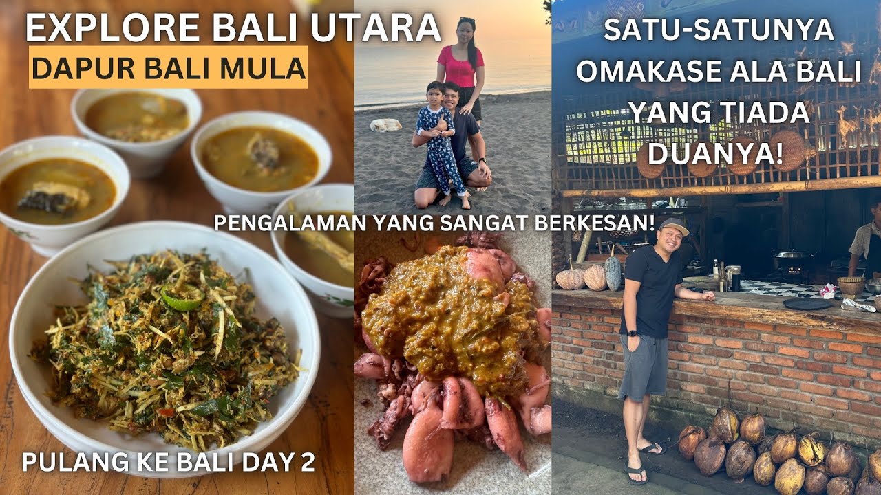 Pulang ke Bali day 2 - Omakase ala Bali di Bali Utara. Pengalaman Yang Sangat Berkesan!