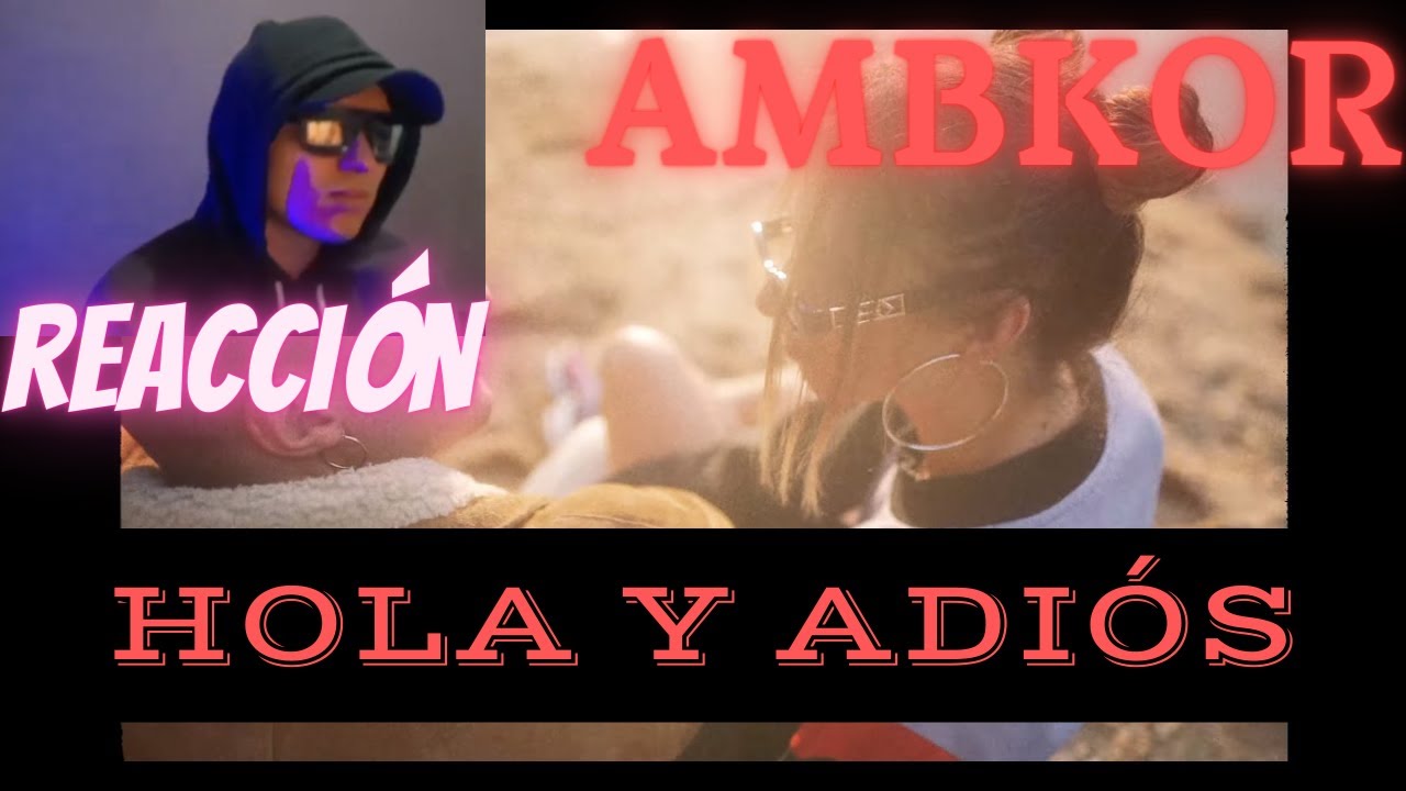 AMBKOR – “HOLA Y ADIÓS