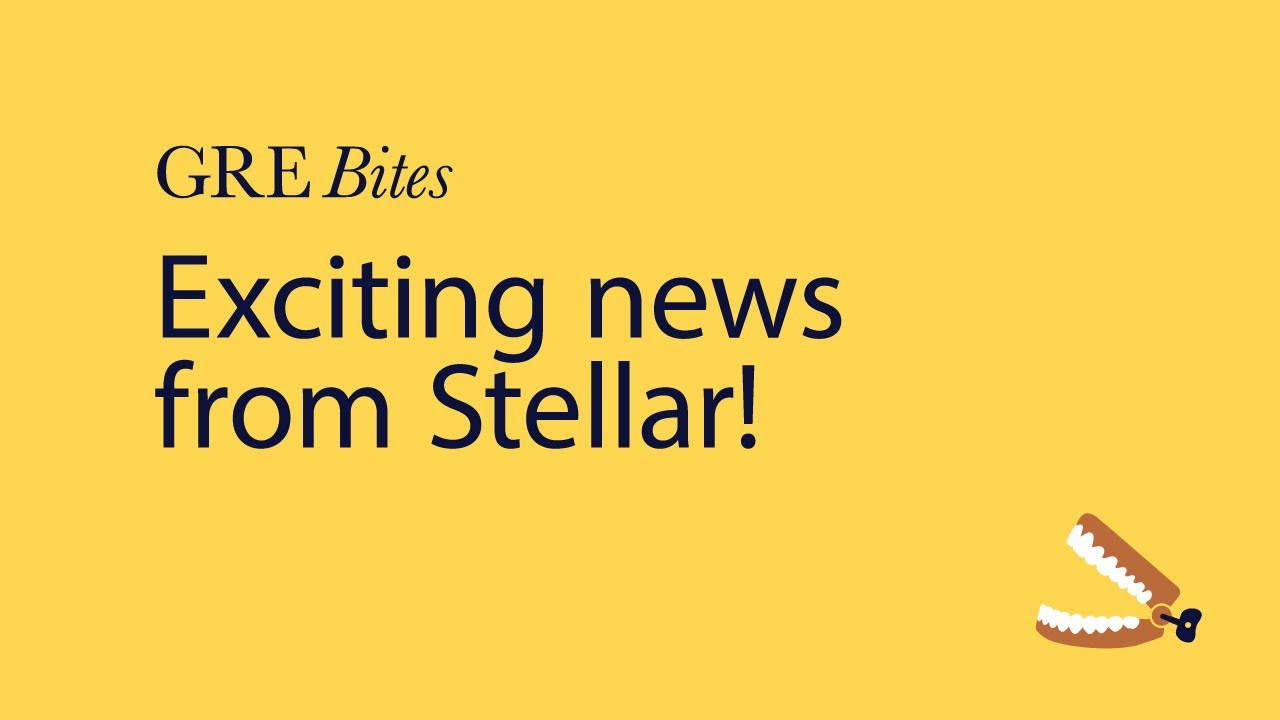 Exciting news from Stellar!: get ready for the new GRE
