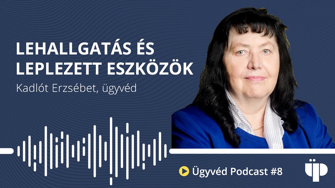 Lehallgatás és leplezett eszközök / az Ügyvéd Podcast 8. adása