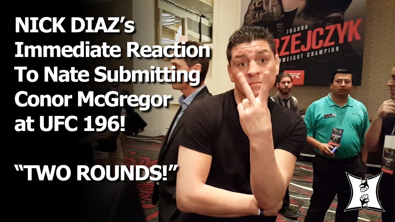 UFC 196: Nick Diaz Reacts To Brother Nate Choking Out Conor McGregor: 