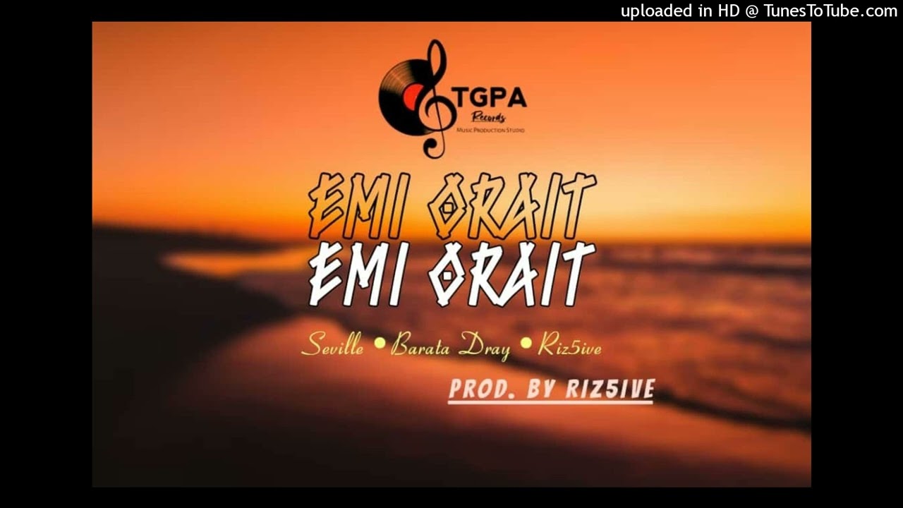 Emi Orait - Seville X Barata Dray X Riz5ive | 2022