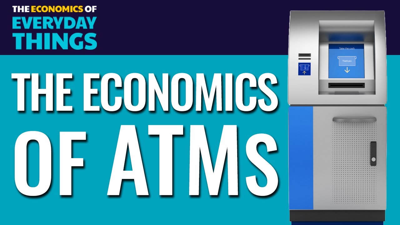 36. ATMs | The Economics of Everyday Things