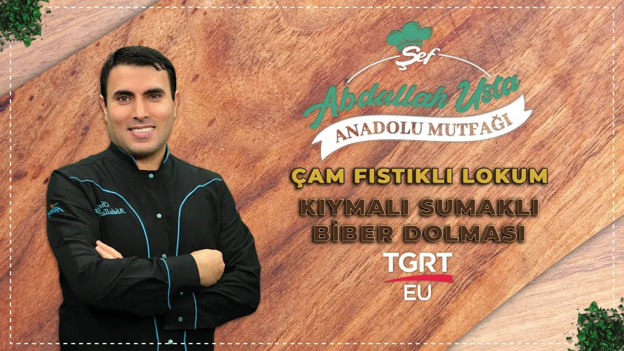 Kıymalı Sumaklı Biber Dolması & Çam Fıstıklı Lokum | Abdullah Usta ile Anadolu Mutfağı