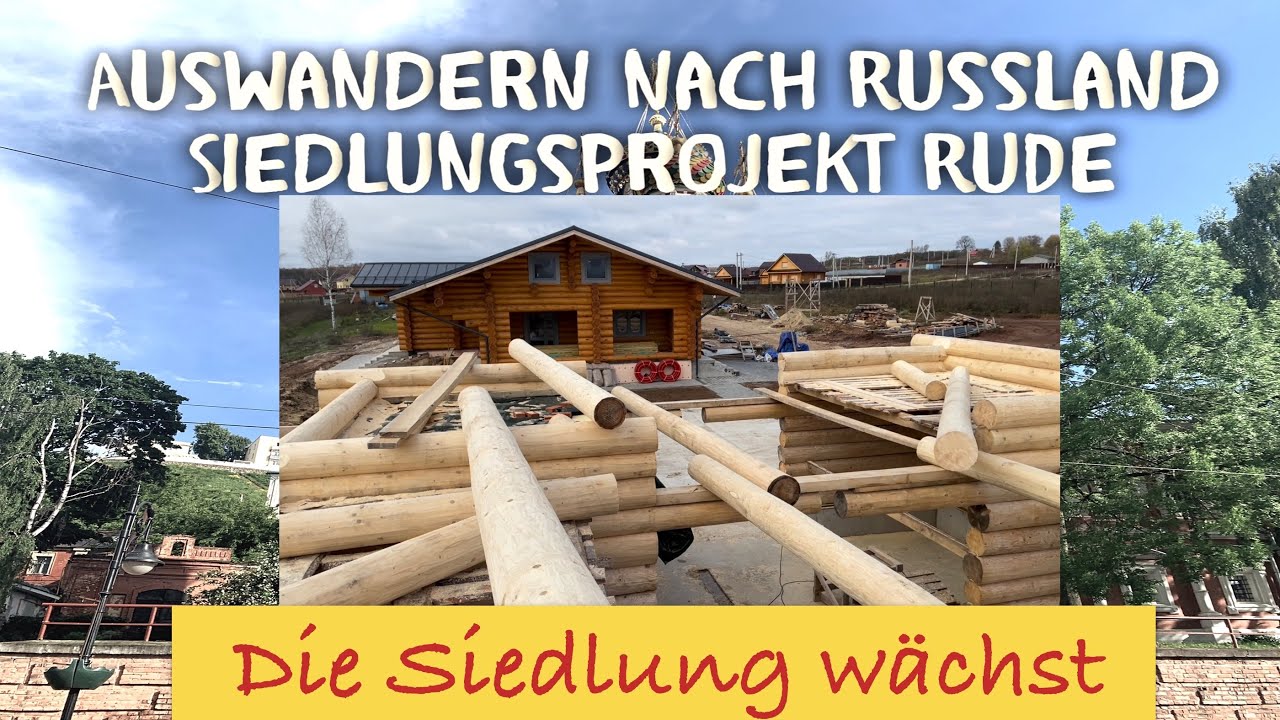 Die RuDe Siedlung wächst weiter, Auswandern und Leben in Russland