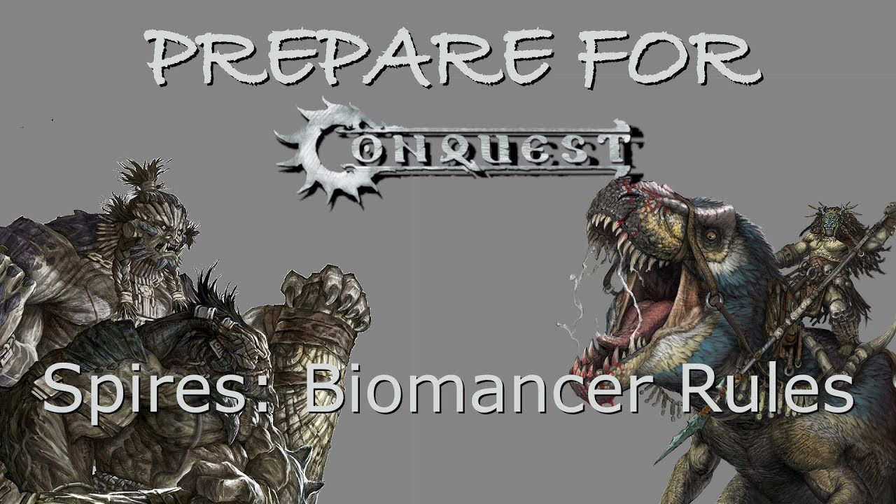 Prepare For Conquest: 24 - Spires Biomancer Rules