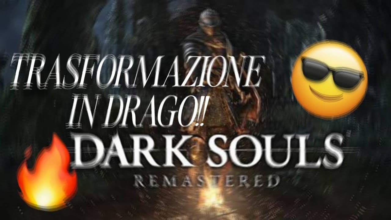 DARK SOULS REMASTERED: Trasformazione in drago🔥 🔥