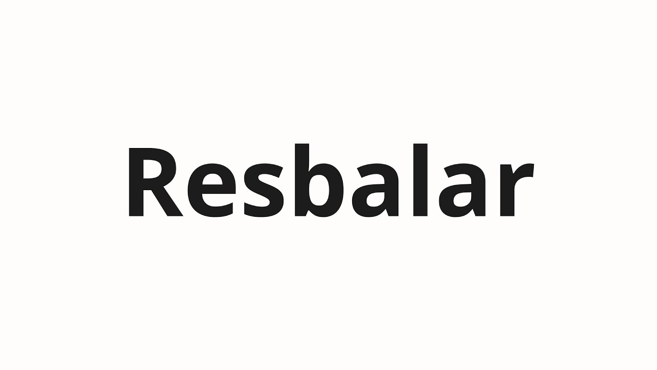 Jak wym&oacute;wić Resbalar