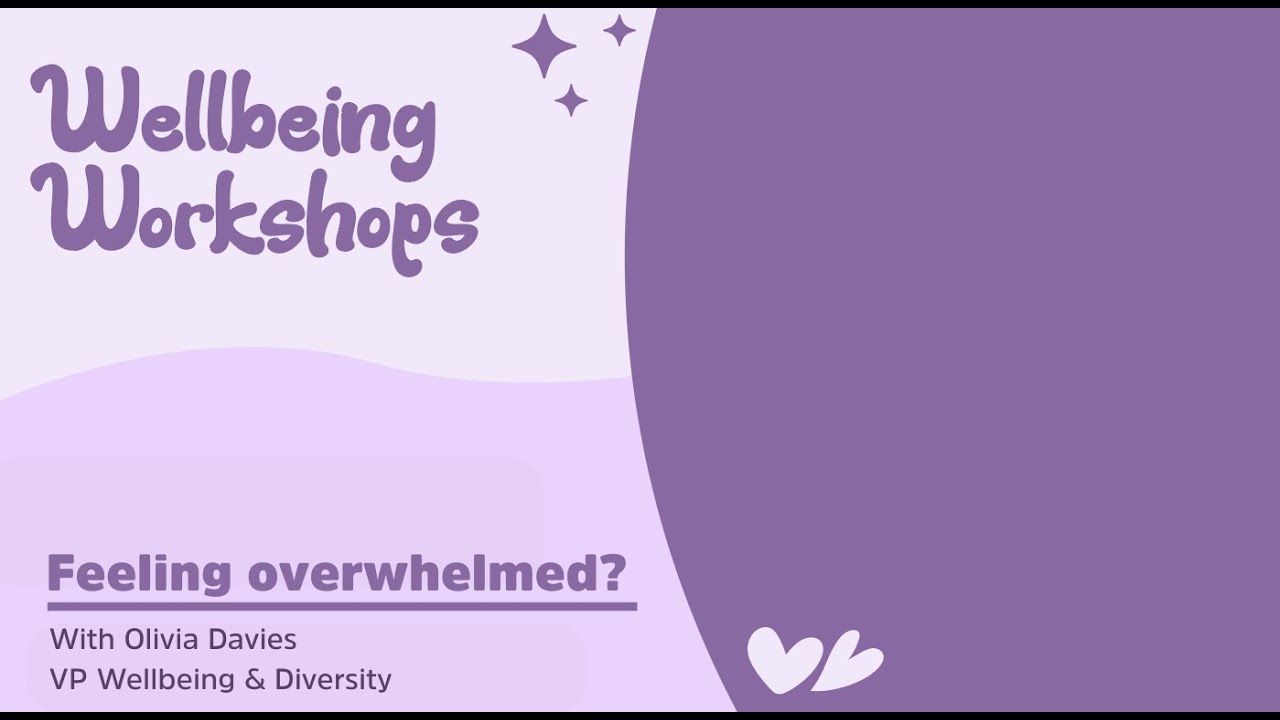 Wellbeing Workshop: Feeling overwhelmed?