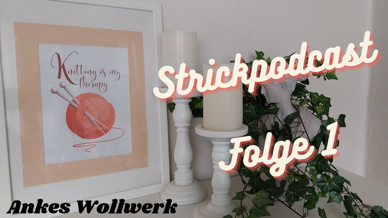 Strickpodcast Folge 1/Herzlich Willkommen auf meinem Kanal