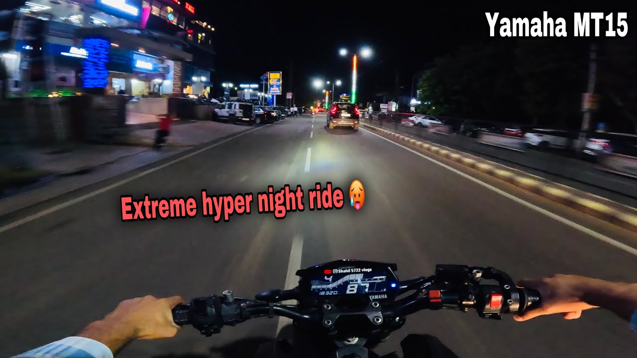 Extreme Hyper night ride on Yamaha MT15 🥵 || Yamaha MT15 full modified 🥰