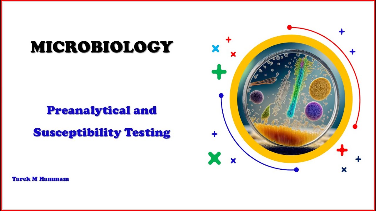 Clinical Microbiology: Preanalytical and Susceptibility Testing Part I