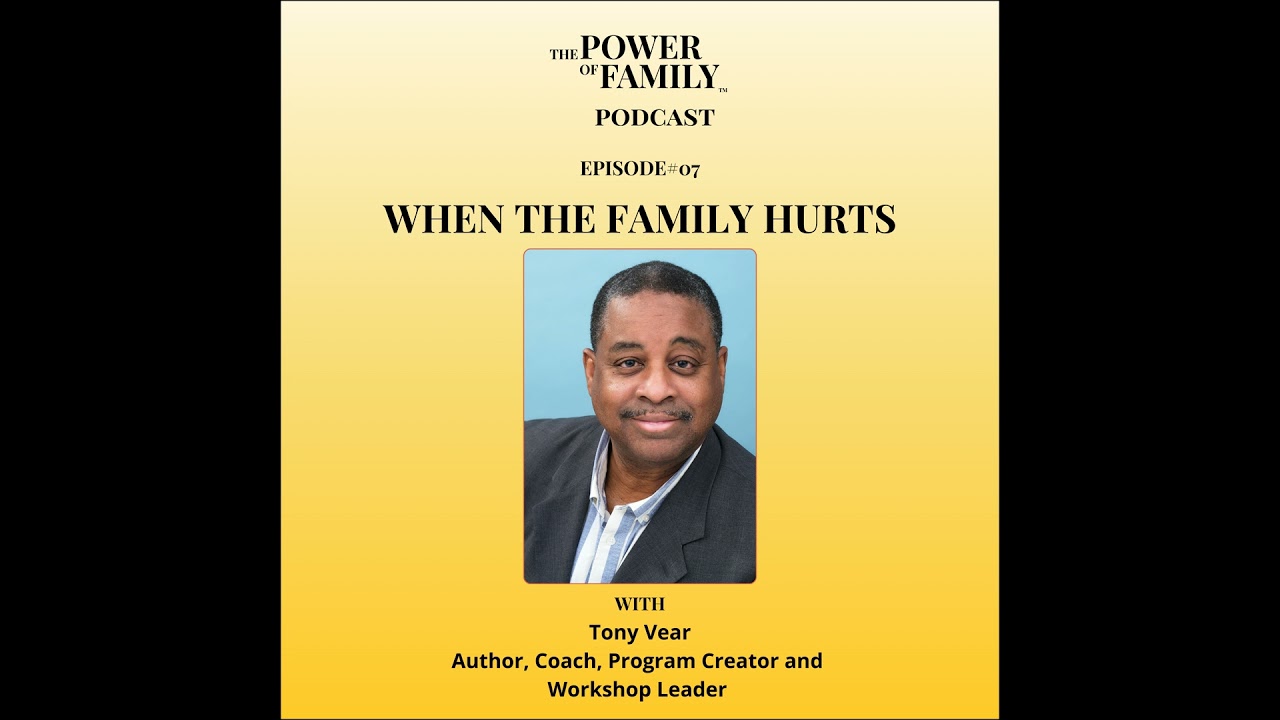 Ep#7 When the Family Hurts: How to Heal Pain and Rebuild Connection